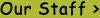 [Our Staff]